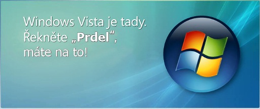 Windows Vista je tady. Reknete Prdel, mate na to!